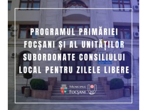 Programul Primăriei și al unităților subordonate Consiliului Local pentru zilele libere Programul Primăriei și al unităților subordonate Consiliului Local pentru zilele libere